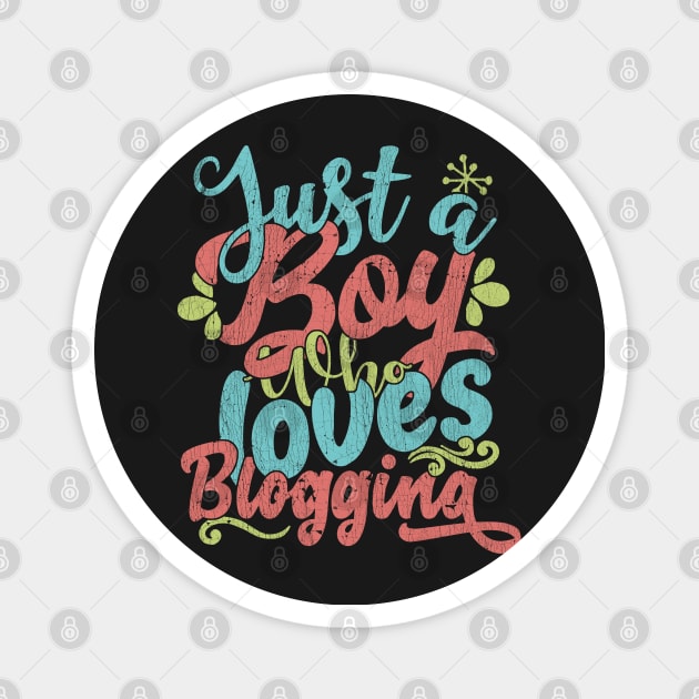 Just A Boy Who Loves Blogging Gift graphic Magnet by theodoros20